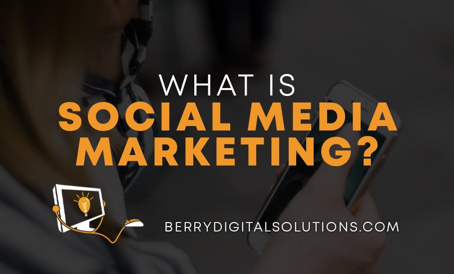 What is Social Media Marketing? 