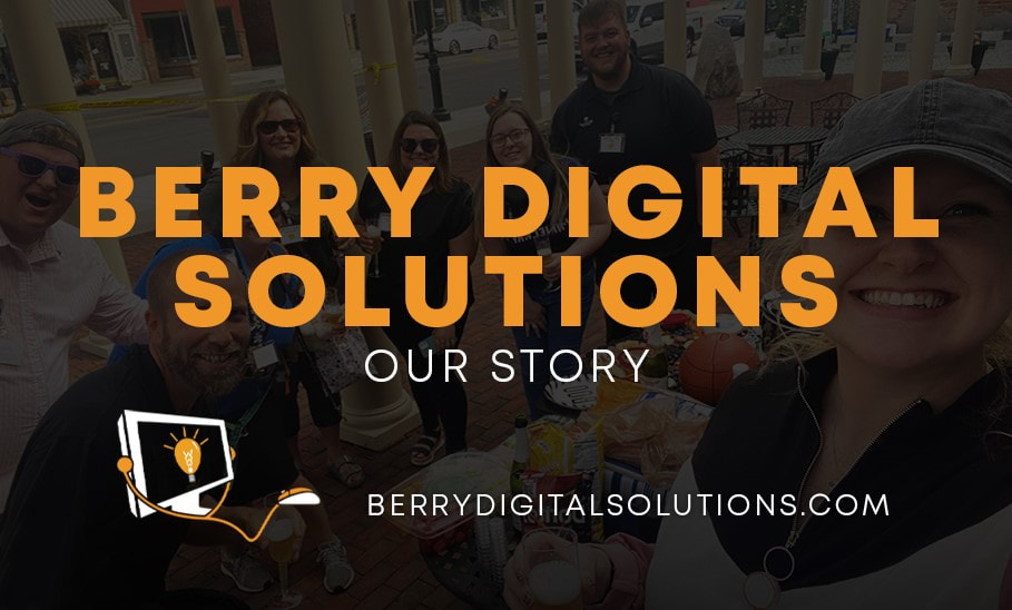 graphic design saying BERRY DIGITAL SOLUTIONS OUR STORY